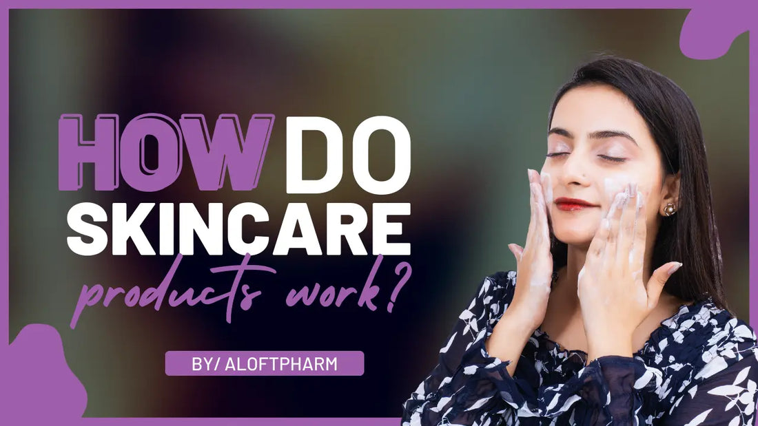 How do skin care products work?
